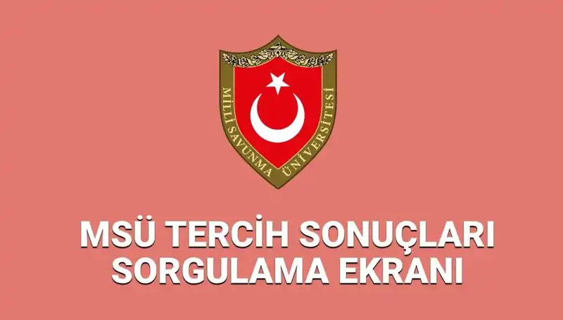 2025 MSÜ Tercih Sonuçları Açıklandı mı? Sonuçları Hemen Sorgulayın!