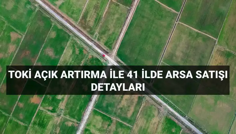 TOKİ 306 Arsa Satışıyla İlgili Tüm Detaylar Burada!