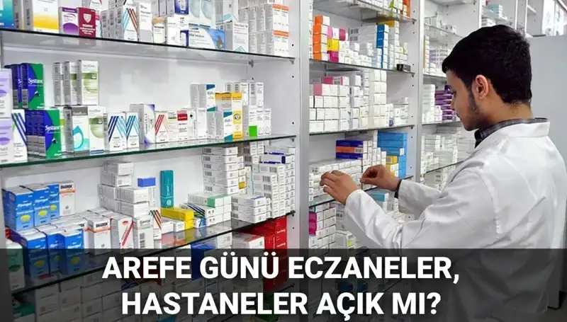 5 Haziran Arefe Günü Eczaneler ve Hastaneler Açık mı? Detaylar Burada!